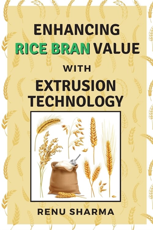 Enhancing Rice Bran Value With Extrusion Technology (Paperback)