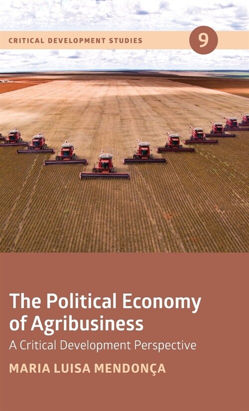 The Political Economy of Agribusiness : A Critical Development Perspective (Hardcover)