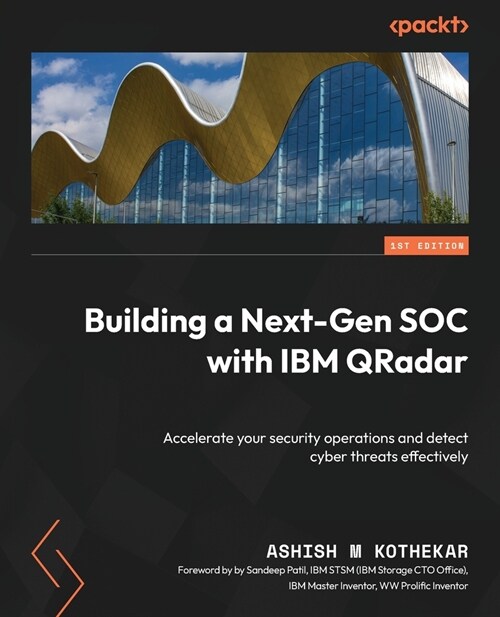 Building a Next-Gen SOC with IBM QRadar: Accelerate your security operations and detect cyber threats effectively (Paperback)