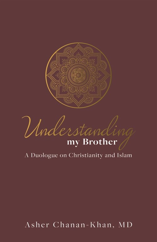 Understanding My Brother: A Muslims Irreconcilable Difference with the Claims of Christ (Hardcover)