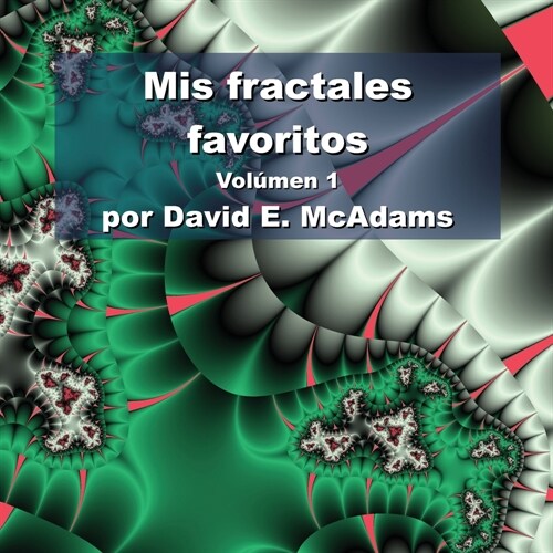 Mis fractales favoritos: Tomo 1 (Paperback, 2)