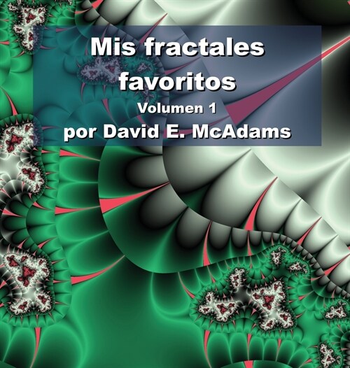 Mis fractales favoritos: Tomo 1 (Hardcover, 2)