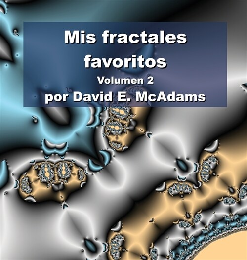 Mis fractales favoritos: Tomo 2 (Hardcover, 2)