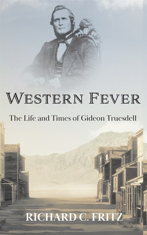 Western Fever: The Life and Times of Gideon Truesdell (Hardcover)