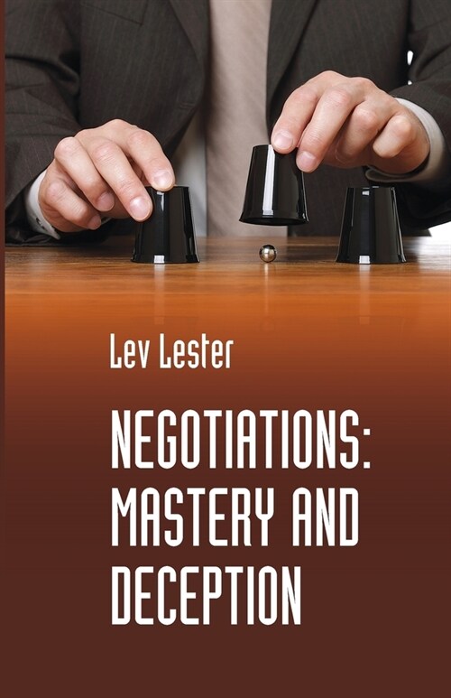 Negotiations: Mastery and Deception (Paperback)