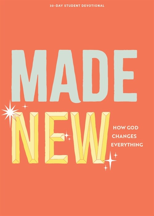 Made New - Teen Devotional: How God Changes Everything Volume 3 (Paperback)