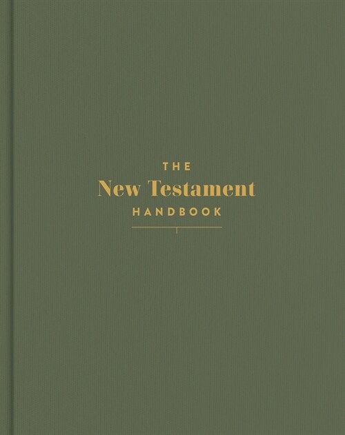 The New Testament Handbook, Sage Cloth Over Board: A Visual Guide Through the New Testament (Hardcover)