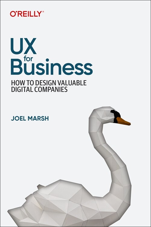 UX for Business: How to Design Valuable Digital Companies (Paperback)