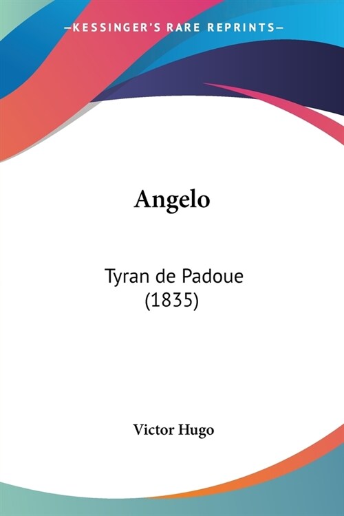 Angelo: Tyran de Padoue (1835) (Paperback)