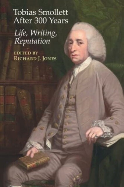 Tobias Smollett After 300 Years:: Life, Writing, Reputation (Hardcover)