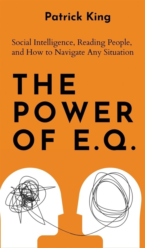 The Power of E.Q.: Social Intelligence, Reading People, and How to Navigate Any Situation (Hardcover)