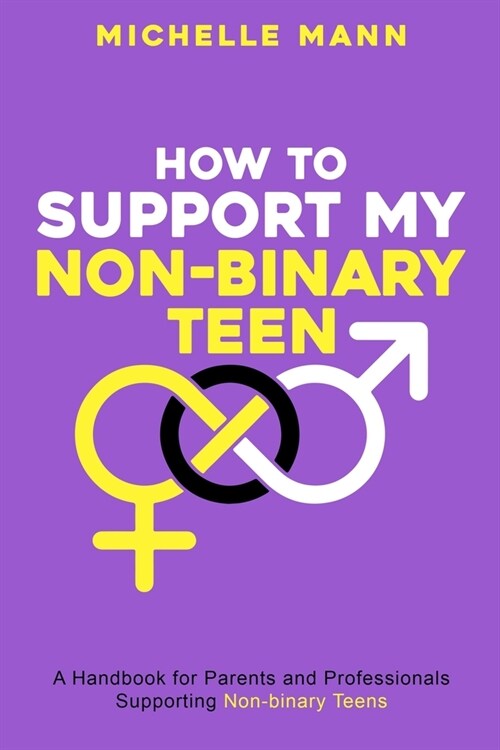 How To Support My Non-Binary Teen: A Guide for Parents and Caregivers (Paperback)