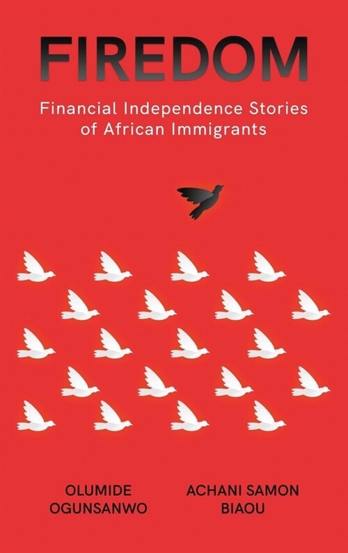 Firedom: Financial Independence Stories of African Immigrants (Hardcover)