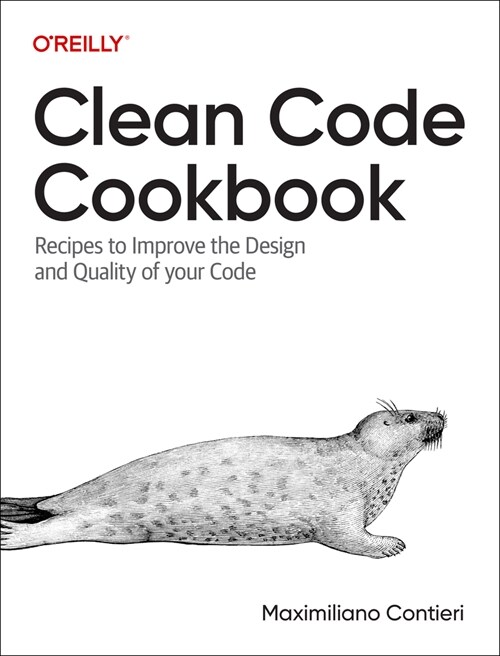 Clean Code Cookbook: Recipes to Improve the Design and Quality of Your Code (Paperback)