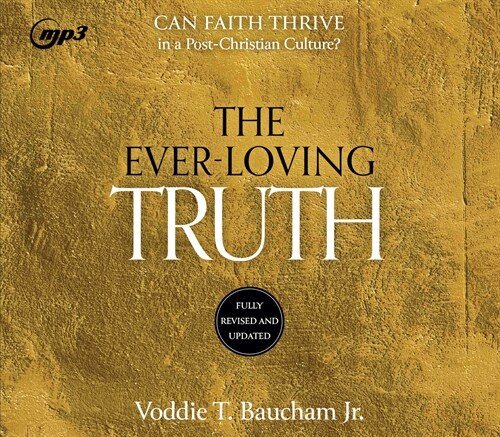 Ever-Loving Truth: Can Faith Survive in a Post-Christian Culture (MP3 CD)