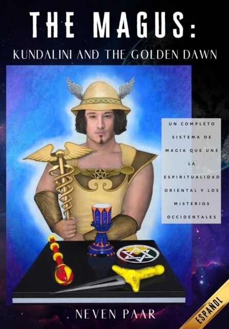 The Magus: Kundalini and the Golden Dawn (Edici? Est?dar): Un Completo Sistema de Magia que une la Espiritualidad Oriental y lo (Paperback)