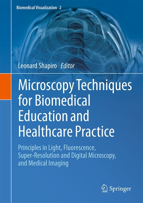 Microscopy Techniques for Biomedical Education and Healthcare Practice: Principles in Light, Fluorescence, Super-Resolution and Digital Microscopy, an (Hardcover, 2023)