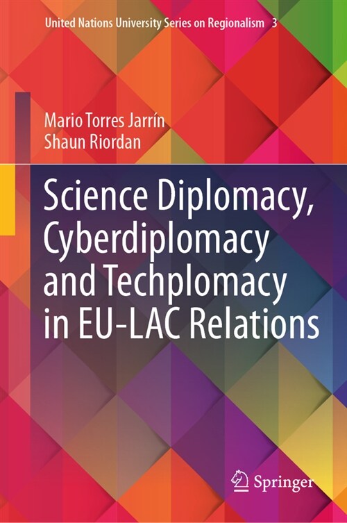 Science Diplomacy, Cyberdiplomacy and Techplomacy in Eu-Lac Relations (Hardcover, 2023)