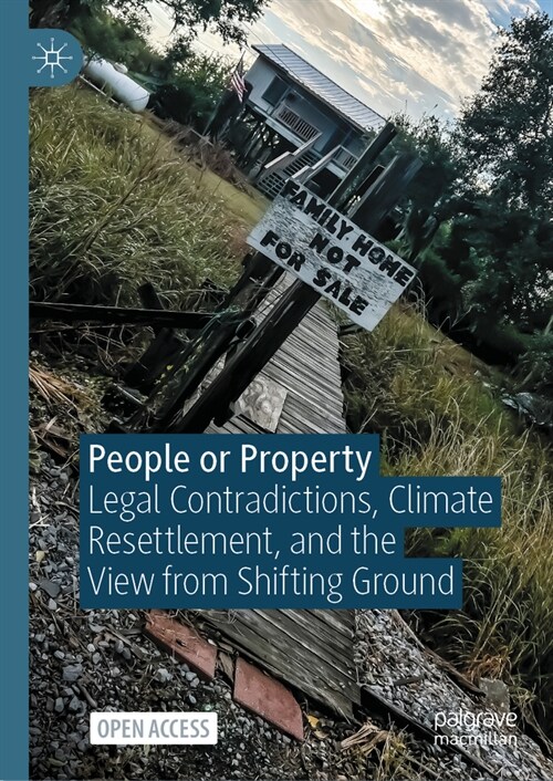 People or Property: Legal Contradictions, Climate Resettlement, and the View from Shifting Ground (Paperback, 2024)