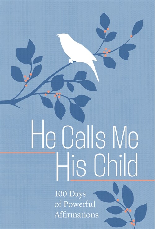 He Calls Me His Child: 100 Days of Meditations on the Promises of God (Imitation Leather)