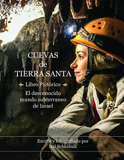 Cuevas de Tierra Santa - Libro Pict?ico: El desconocido mundo subterraneo de Israel / Caving in the Holy Land (Spanish Edition) (Paperback)