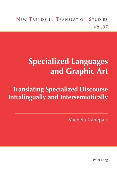 Specialized Languages and Graphic Art: Translating Specialized Discourse Intralingually and Intersemiotically (Paperback)