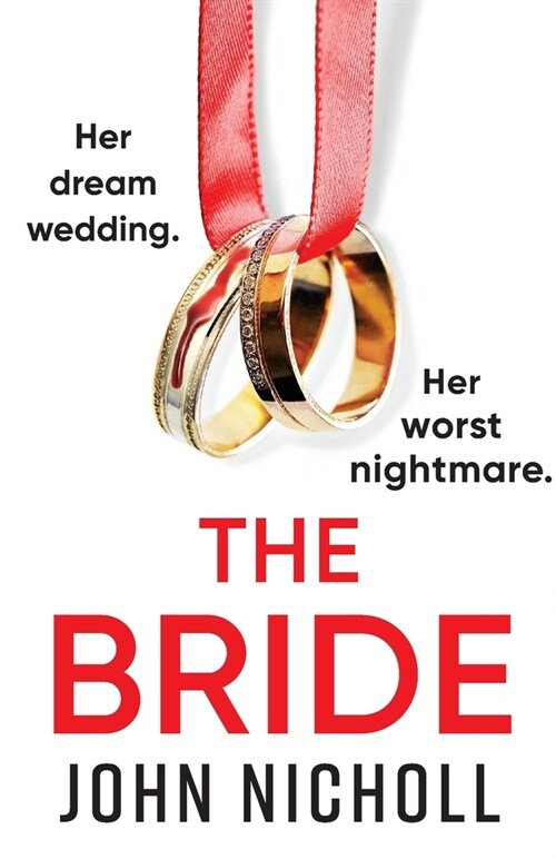 The Bride : A completely addictive, gripping psychological thriller from John Nicholl (Paperback)
