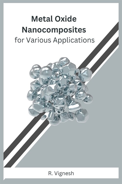 Metal Oxide Nanocomposites for Various Applications (Paperback)