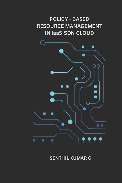 Policy-Based Resource Management in IaaS-SDN Cloud (Paperback)