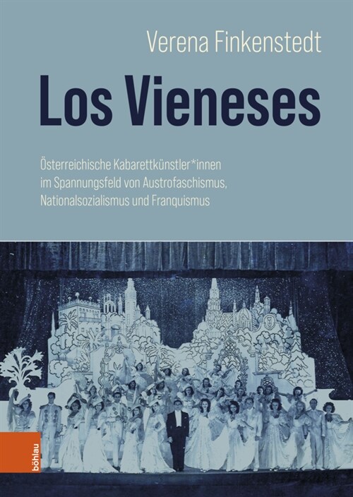 Los Vieneses: Osterreichische Kabarettkunstler*innen Im Spannungsfeld Von Austrofaschismus, Nationalsozialismus Und Franquismus (Hardcover)