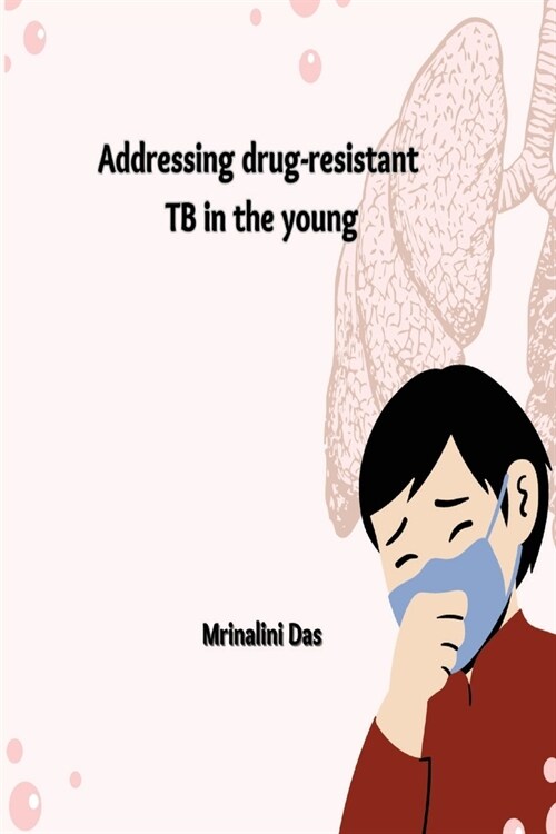 Addressing drug-resistant TB in the young (Paperback)