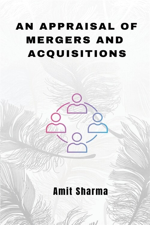 An Appraisal of Mergers and Acquisitions (Paperback)