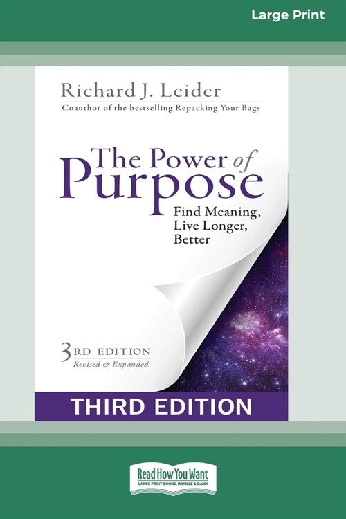The Power of Purpose: Find Meaning, Live Longer, Better (Third Edition) [16pt Large Print Edition] (Paperback)