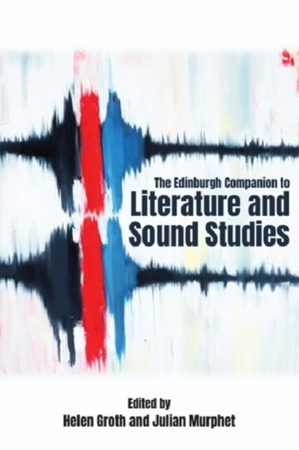 The Edinburgh Companion to Literature and Sound Studies (Hardcover, 203, 844 ed.)