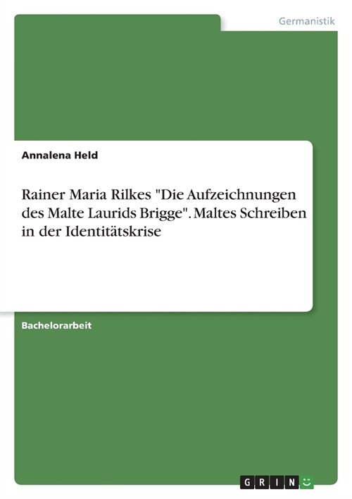 Rainer Maria Rilkes Die Aufzeichnungen des Malte Laurids Brigge. Maltes Schreiben in der Identit?skrise (Paperback)