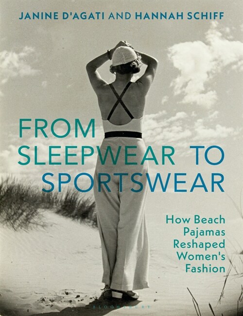 From Sleepwear to Sportswear : How Beach Pajamas Reshaped Womens Fashion (Hardcover)