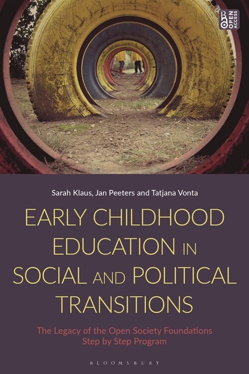 Early Childhood Education in Social and Political Transitions : The Legacy of the Open Society Foundations Step by Step Program (Hardcover)
