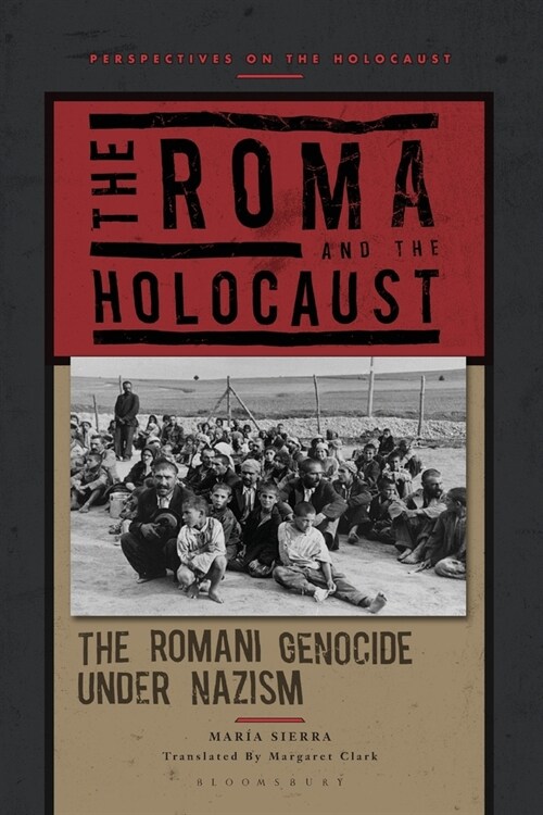 The Roma and the Holocaust : The Romani Genocide under Nazism (Paperback)