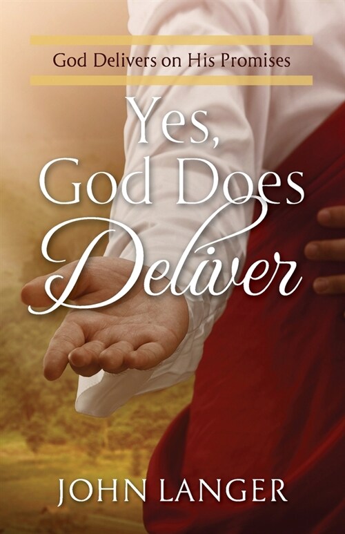 Yes, God Does Deliver: God Delivers on His Promises (Paperback)