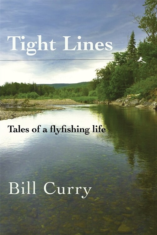 Tight Lines: Tales of a flyfishing life (Paperback)