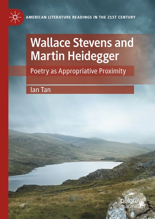 Wallace Stevens and Martin Heidegger: Poetry as Appropriative Proximity (Paperback, 2022)