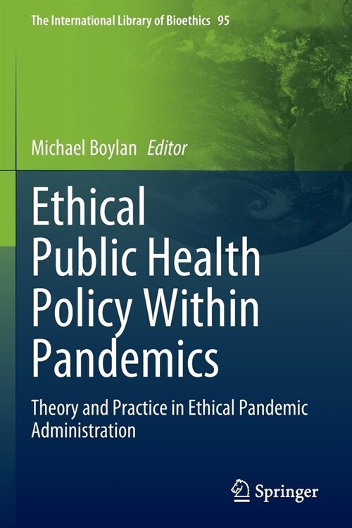 Ethical Public Health Policy Within Pandemics: Theory and Practice in Ethical Pandemic Administration (Paperback, 2022)