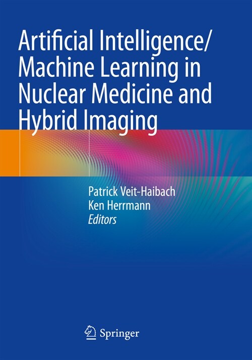 Artificial Intelligence/Machine Learning in Nuclear Medicine and Hybrid Imaging (Paperback, 2022)