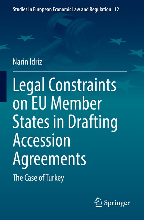 Legal Constraints on Eu Member States in Drafting Accession Agreements: The Case of Turkey (Paperback, 2022)
