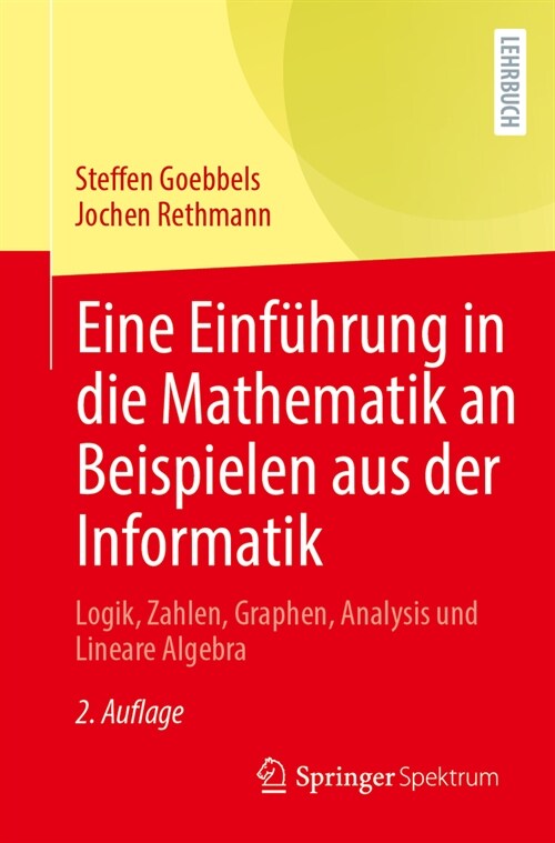 Eine Einf?rung in Die Mathematik an Beispielen Aus Der Informatik: Logik, Zahlen, Graphen, Analysis Und Lineare Algebra (Paperback, 2, 2. Aufl. 2023)