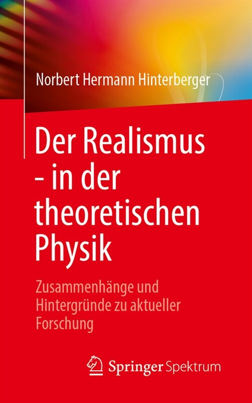 Der Realismus - In Der Theoretischen Physik: Zusammenh?ge Und Hintergr?de Zu Aktueller Forschung (Paperback, 1. Aufl. 2023)