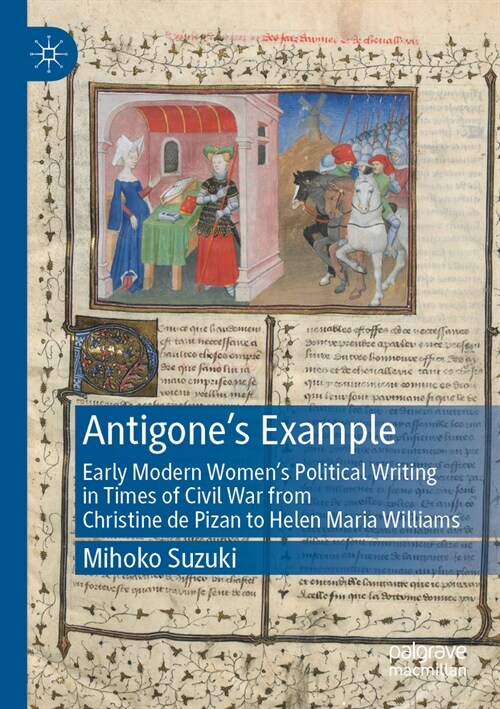 Antigones Example: Early Modern Womens Political Writing in Times of Civil War from Christine de Pizan to Helen Maria Williams (Paperback, 2022)