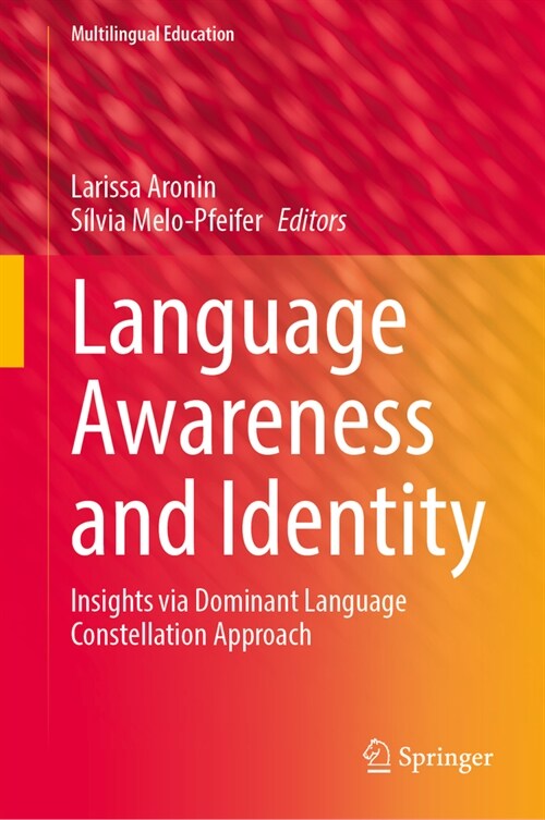 Language Awareness and Identity: Insights Via Dominant Language Constellation Approach (Hardcover, 2023)