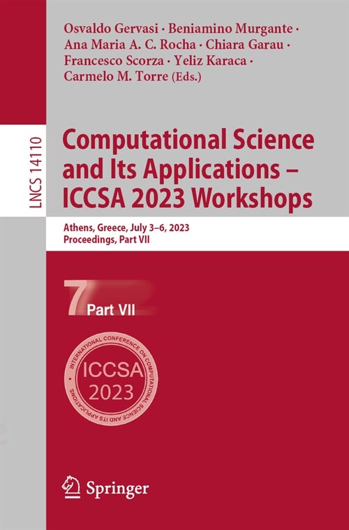 Computational Science and Its Applications - Iccsa 2023 Workshops: Athens, Greece, July 3-6, 2023, Proceedings, Part VII (Paperback, 2023)