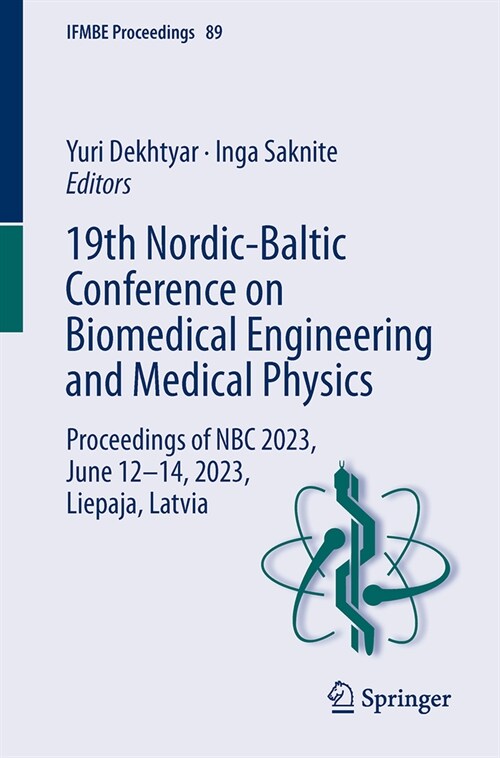 19th Nordic-Baltic Conference on Biomedical Engineering and Medical Physics: Proceedings of NBC 2023, June 12-14, 2023, Liepaja, Latvia (Paperback, 2023)